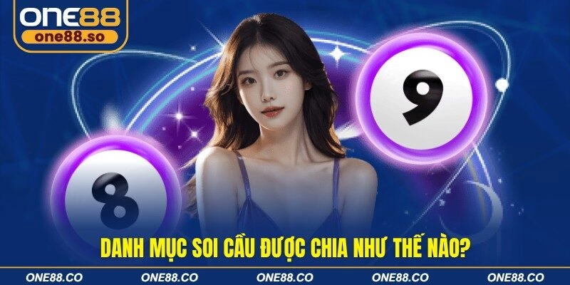 Danh mục soi cầu được chia như thế nào?